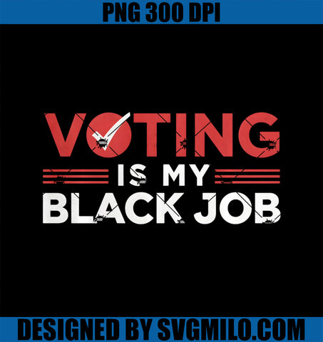 Voting Is My Black Job Election 2024 PNG