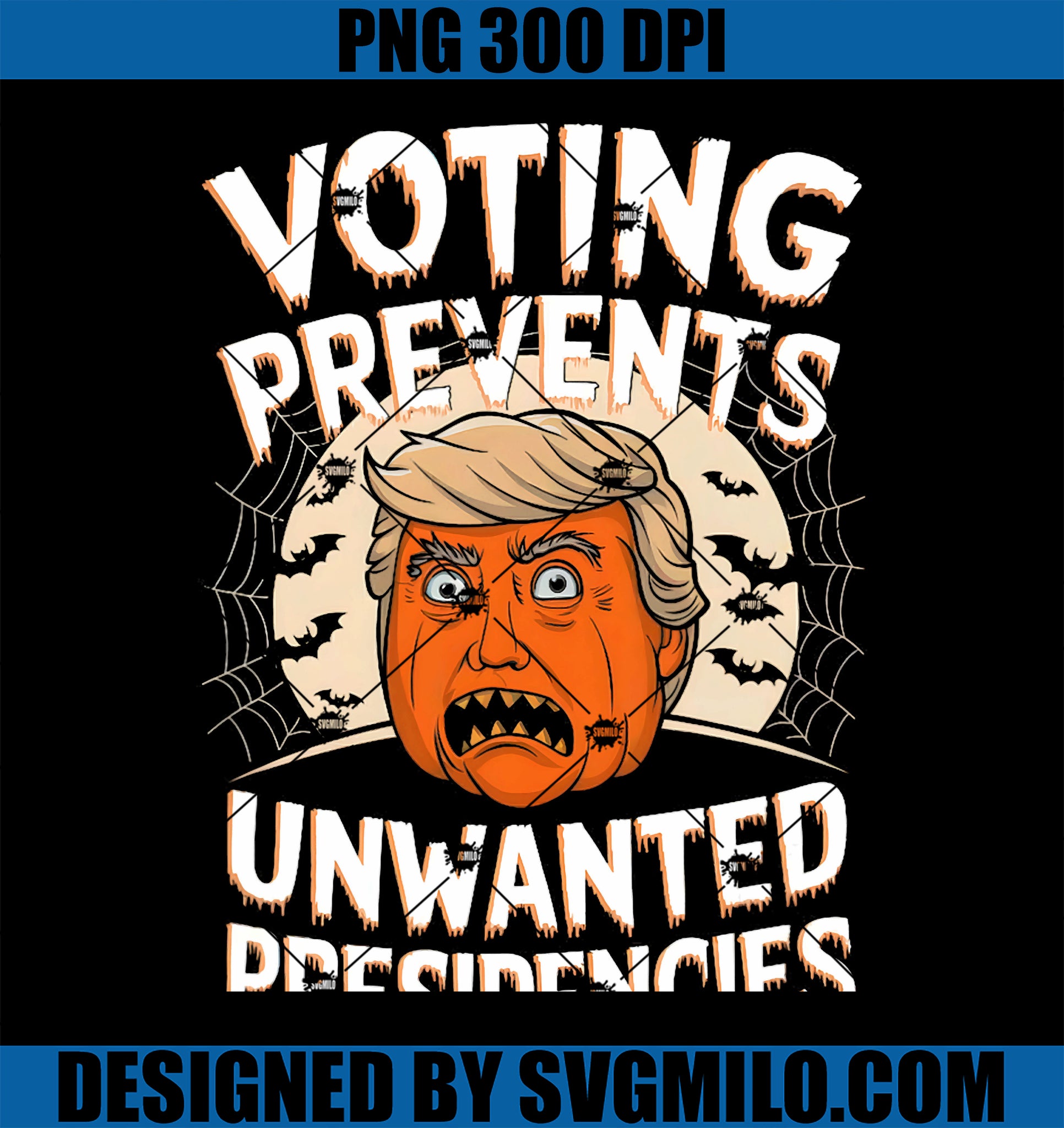 Voting Prevents Unwanted Presidencies Artwork For Halloween PNG