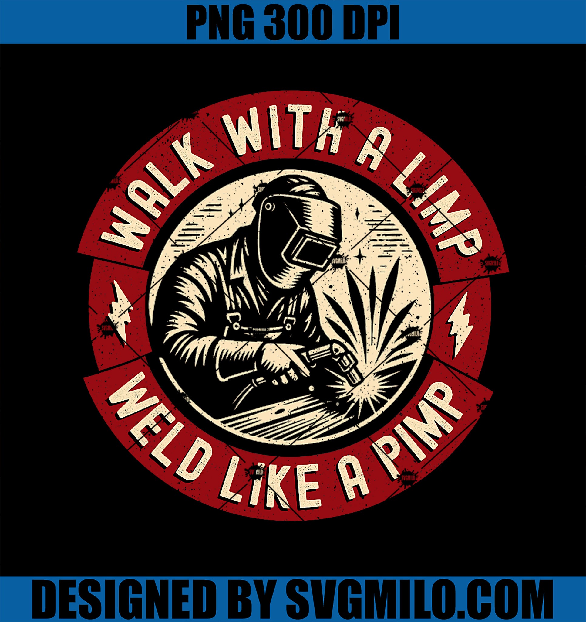 Walk With A Limp Weld Like A Pimp Funny Welding Welder PNG