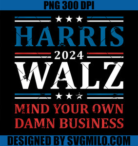 Walz Waltz 2024 Mind Your Own Damn Business PNG