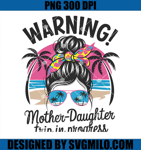 Warning mother daughter Trip In Progress PNG, Funny Mother Trip PNG 