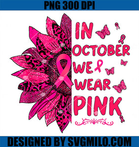 We Wear Pink October Pink PNG, Breast Cancer Sunflower Ribbon PNG
