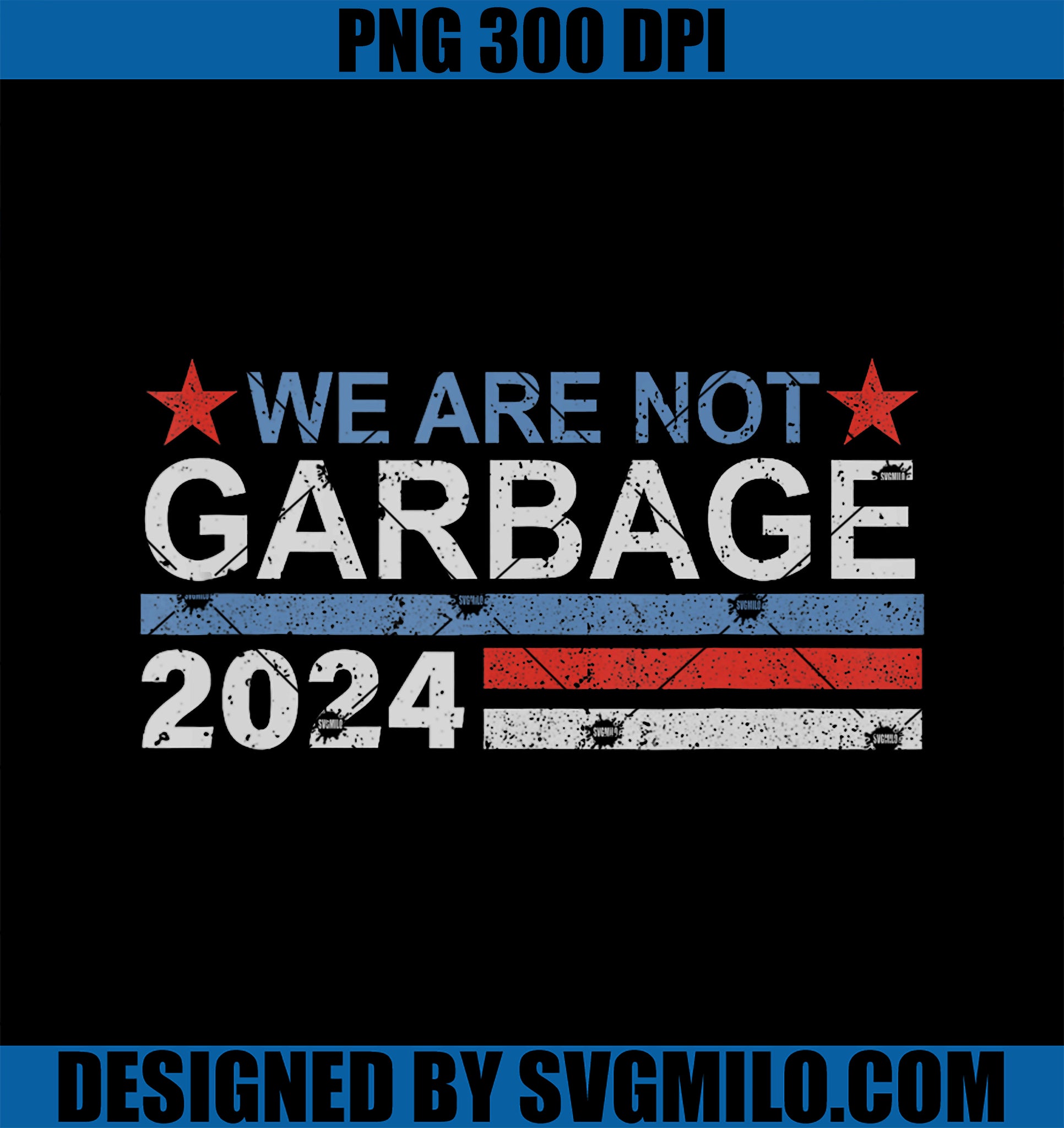 We Are Not Garbage PNG, Garbage For Trump 2024 Funny Quote PNG