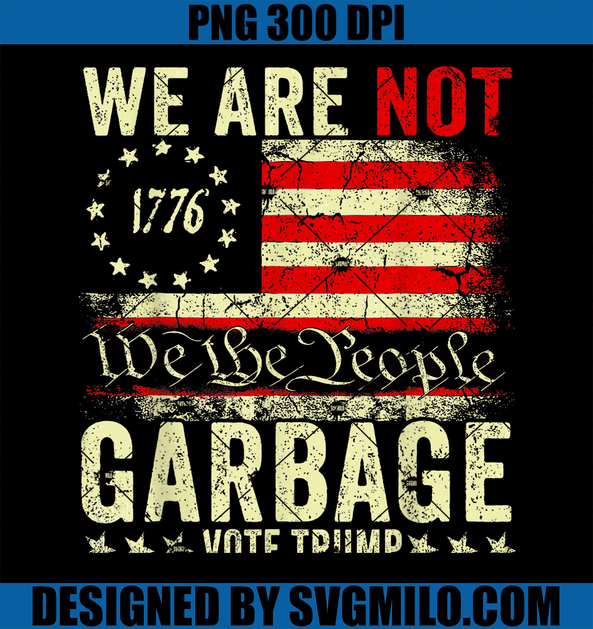 We Are Not Garbage Vote Trump 2024 American Flag PNG