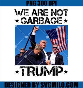 We Are Not Garbage Vote Trump Garbage For Trump 2024 PNG