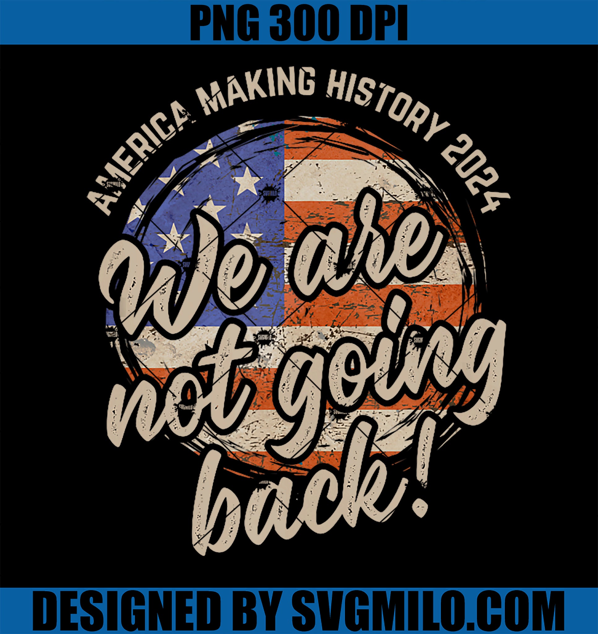 We Are Not Going Back America History 2024 Speech USA Flag PNG