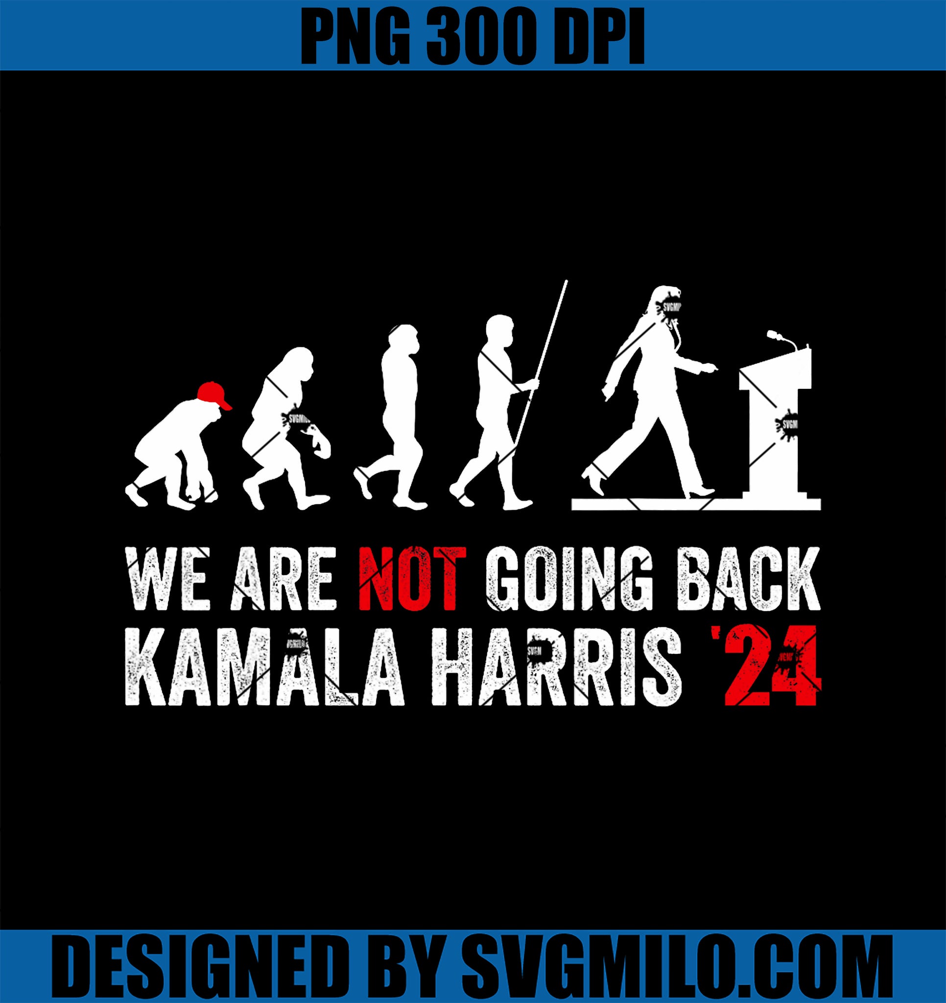 We Are Not Going Back Kamala Harris 2024 President PNG