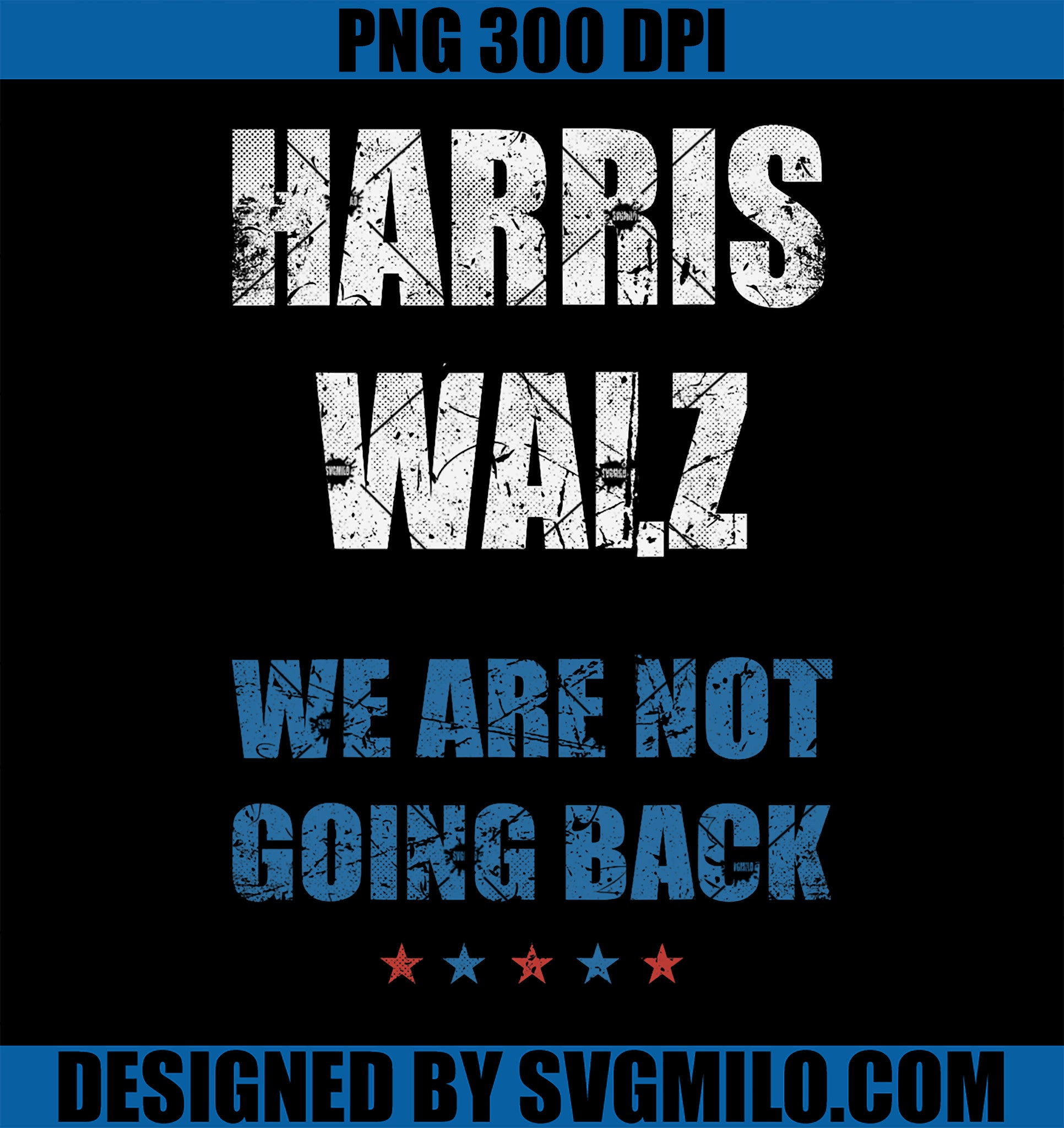 We Are Not Going Back PNG, President Harris Walz 2024 Election PNG