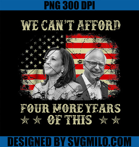 We Can_t Afford Four More Years of This Tim Walz Election 2024 PNG