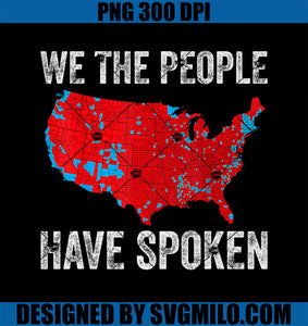 We The People Have Spoken Trump 2024 Election Map Results PNG