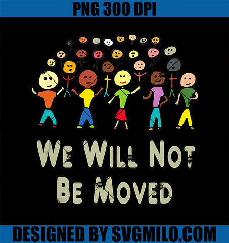 We Will Not PNG, Be Moved PNG