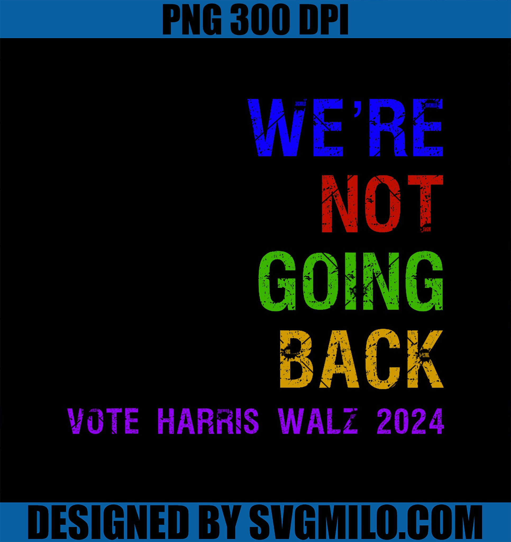 We_re Not Going Back PNG, Vote Harris Walz 2024 Election PNG