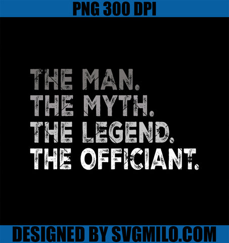 Wedding Officiant Marriage PNG, The Man Myth Legend Officiant PNG