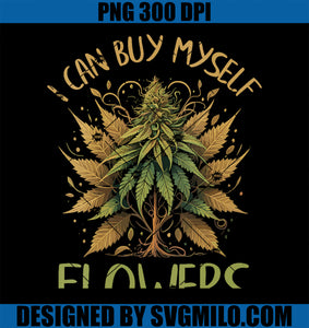 Weed Marijuana Smoking 420 Cannabis PNG, I Can Buy Myself Flowers PNG