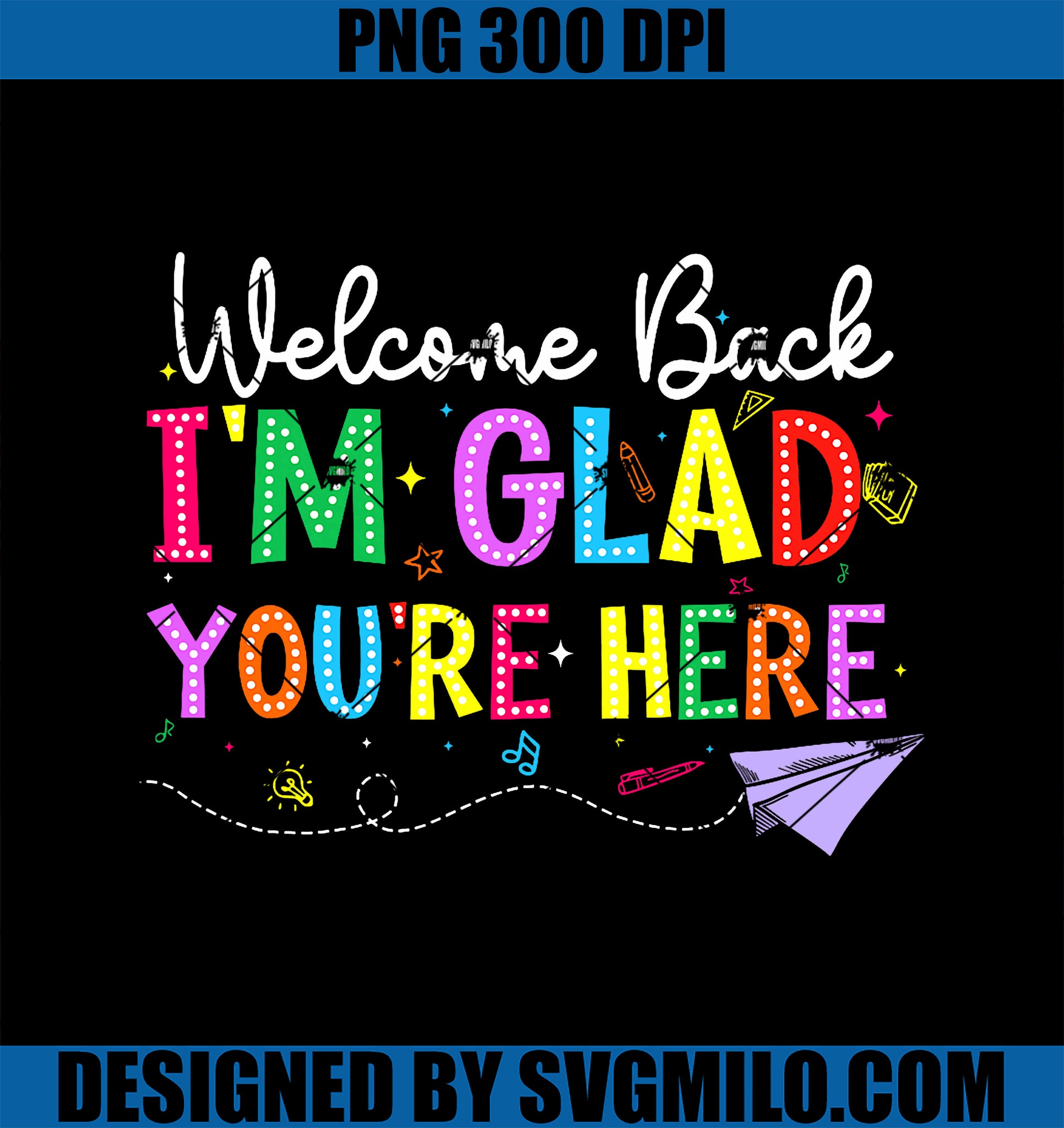 Welcome Back I'm Glad You're Here PNG, Back To School Teacher PNG