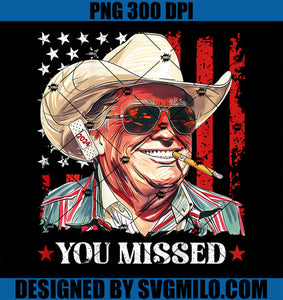 Western Trump Cowboy You Missed Trump 2024 USA Flag PNG