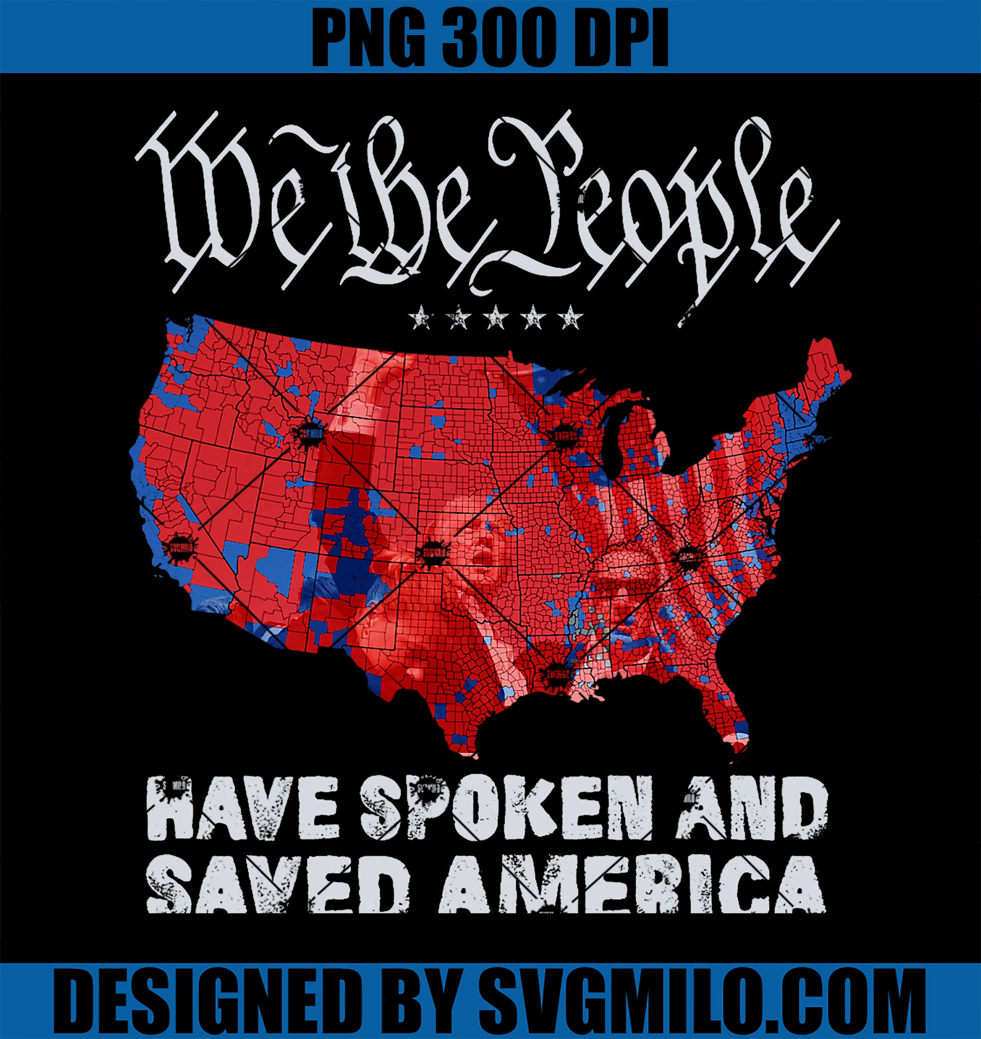 We the People Have Spoken and Saved America PNG, Funny Trump PNG