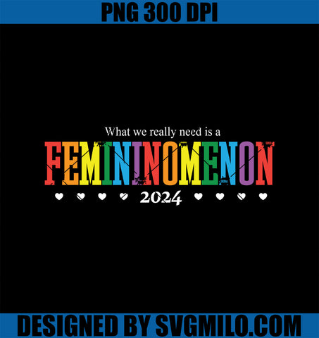 What We Really Need Is A Femininomenon 2024 PNG