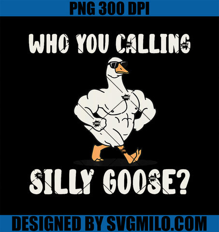 Who You Calling Silly Goose Funny Gym Meme PNG