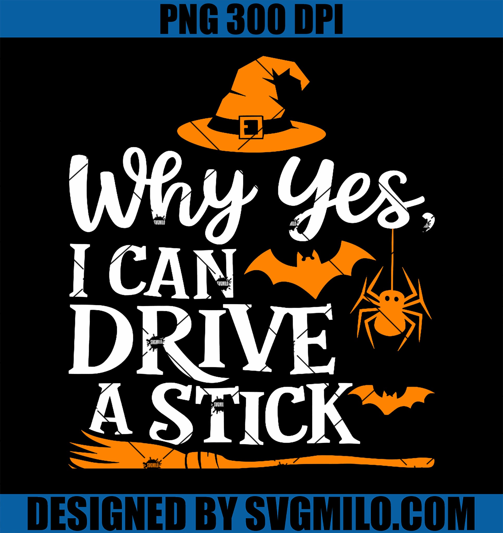 Why Yes Actually I Can Drive A Stick PNG, Funny Halloween Witch PNG