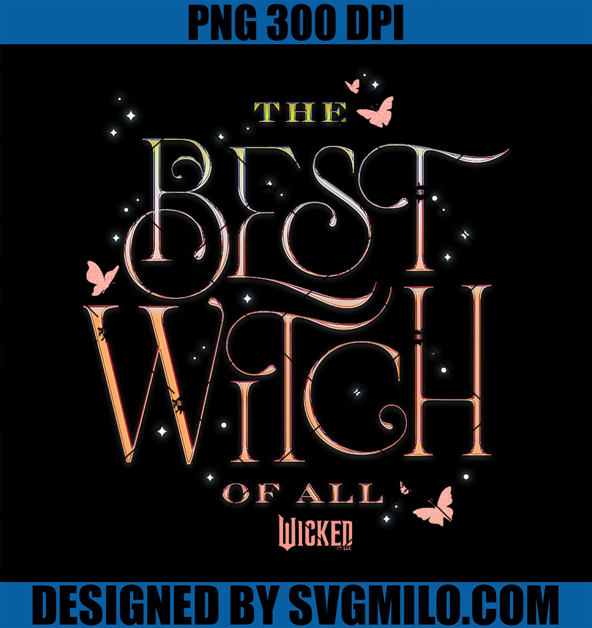 Wicked The Best Witch Of All PNG