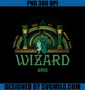 Wicked You’re Off To Meet The Wizard PNG