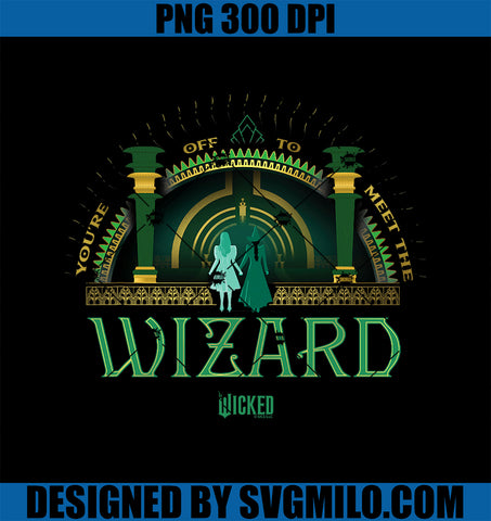 Wicked You’re Off To Meet The Wizard PNG