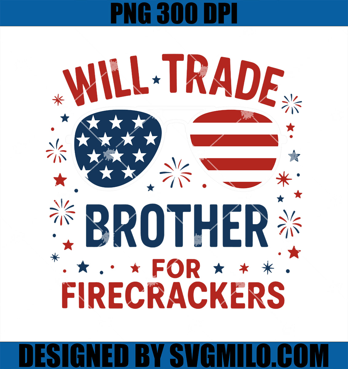 WillTradeBrotherForFirecrackersPNG_FunnyUSA4thOfJulyPNGcopy_1200x1200 ...