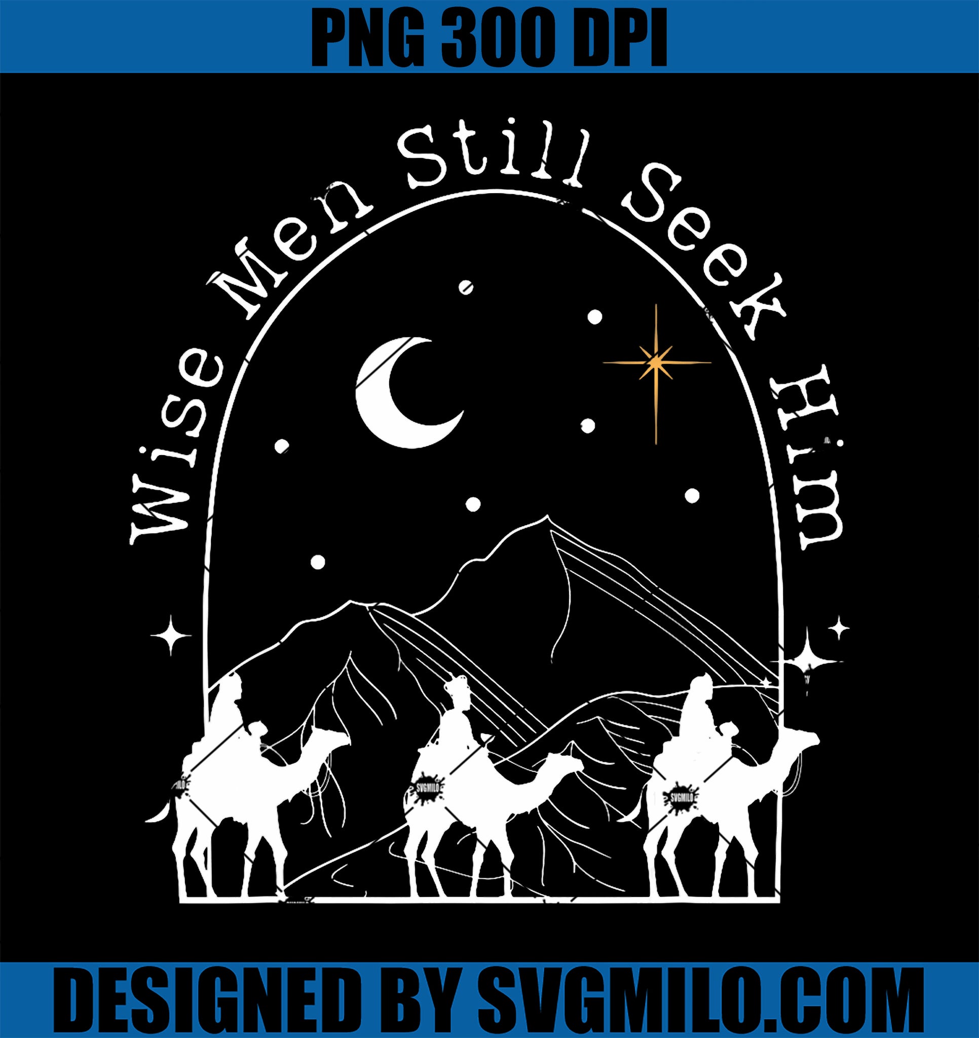 Wise Men Still Seek Him Christian Christmas Jesus PNG