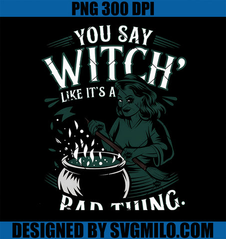 Witch Like Its A Bad Thing PNG, Halloween Magic Broom PNG