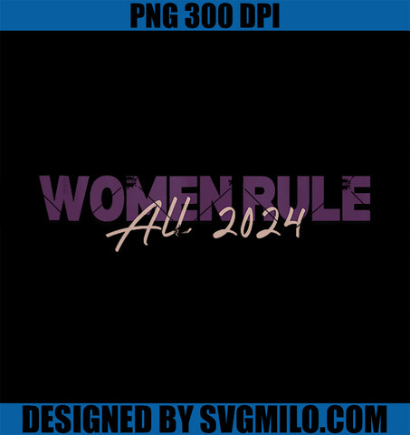 Women Rule All 2024 PNG, Self Love Trendy Respectful Motivational PNG