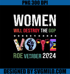 Women Will Destroy Vote Roe-vember 2024 Pro-Choice PNG