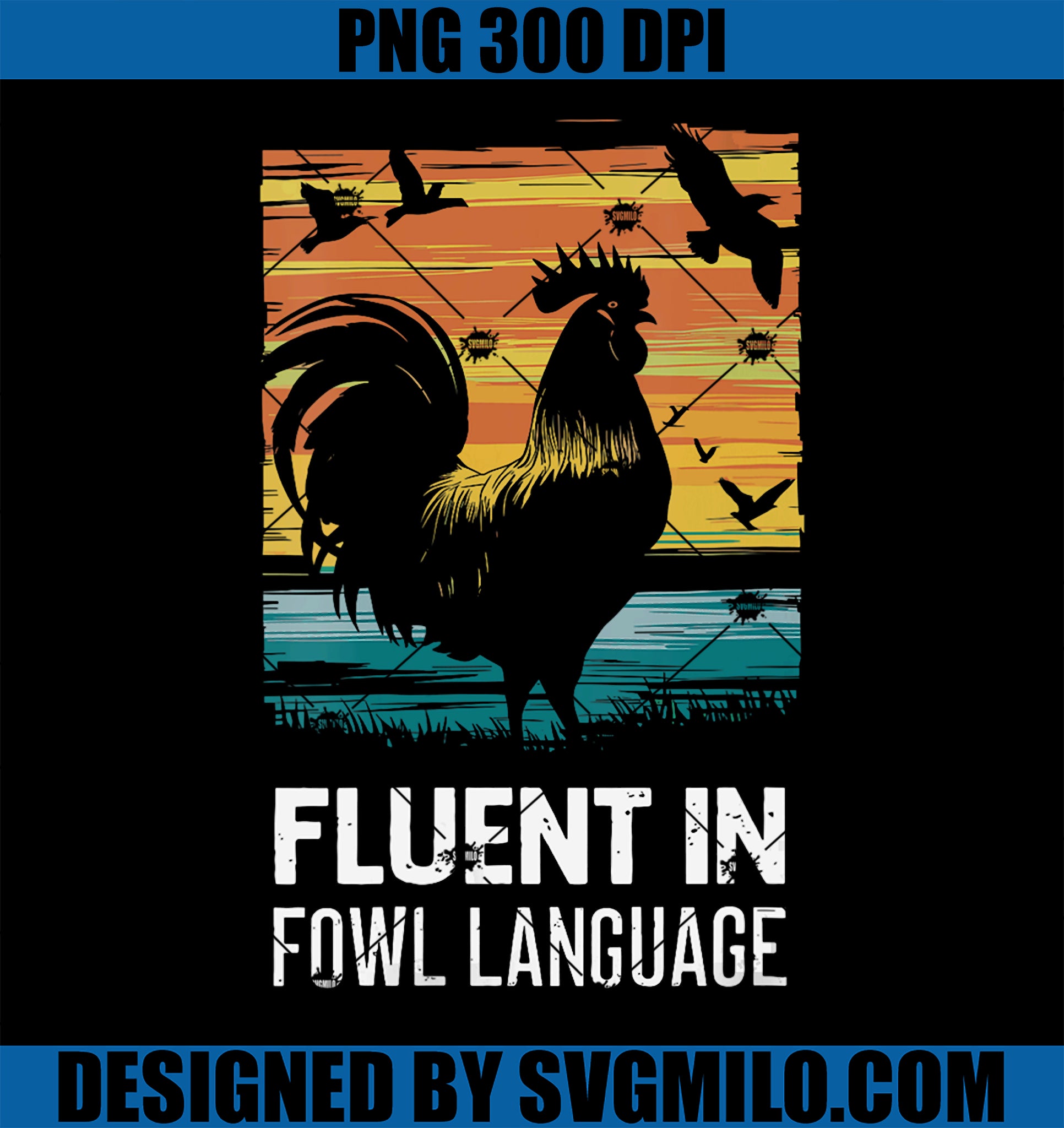 Womens Funny Chicken Retro Vintage I’m Fluent In Fowl Language PNG