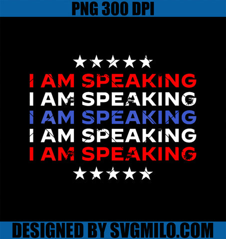 Womens I AM SPEAKING Patriotic PNG, Text Kamala Harris Rally Quote 2024 PNG