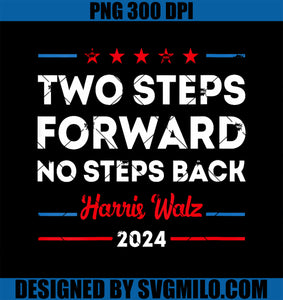 Womens Kamala Harris Walz 2024 PNG, Waltz Two Steps Forward Not Back PNG