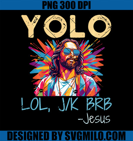 Yolo Lol Jk Brb Jesus Easter Christmas PNG, Funny Religious PNG