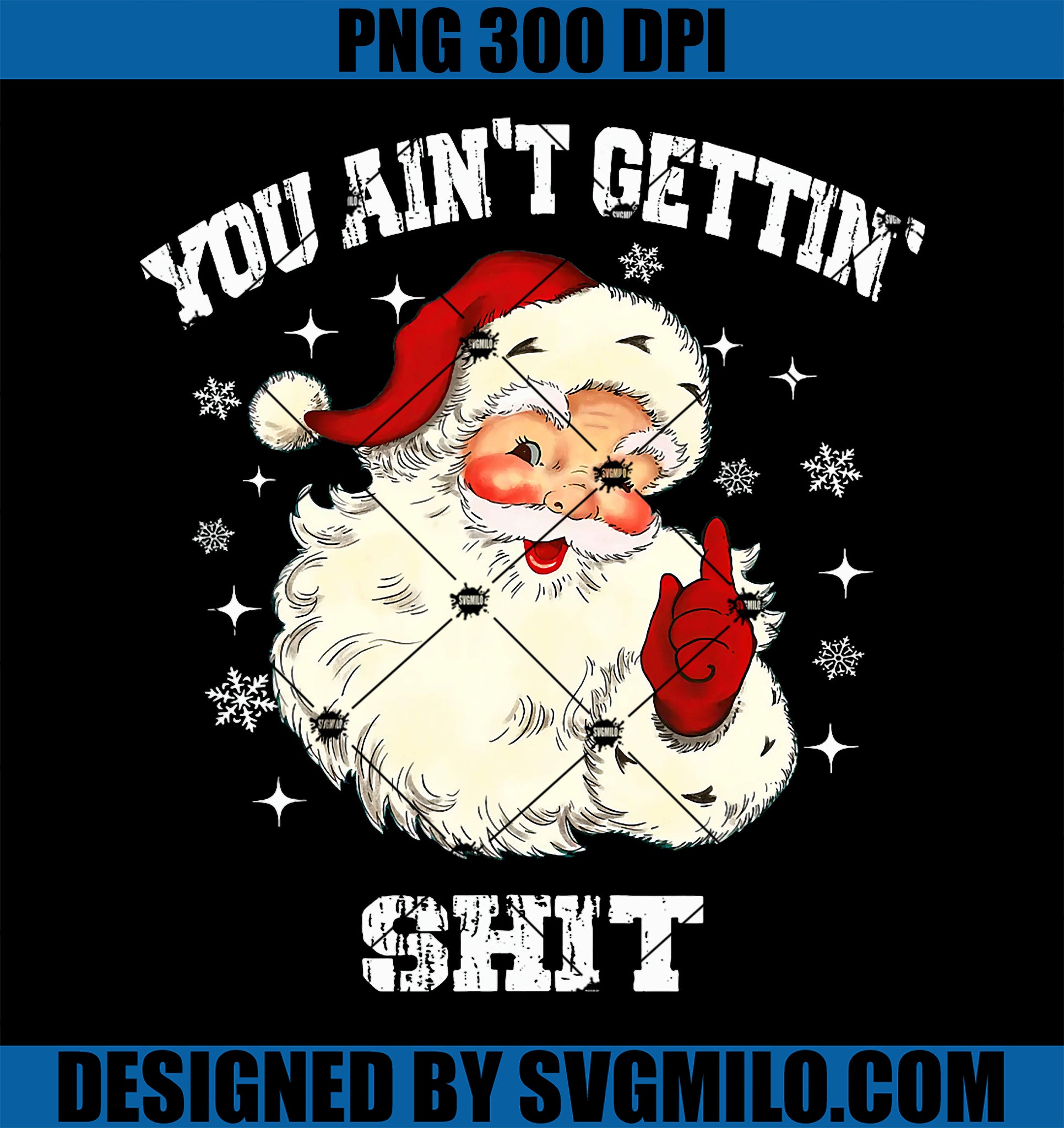 You Aint Getting Shit Funny Christmas PNG