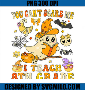 You Can_t Scare Me I Teach 8th Grade PNG, Teacher Halloween Ghost PNG