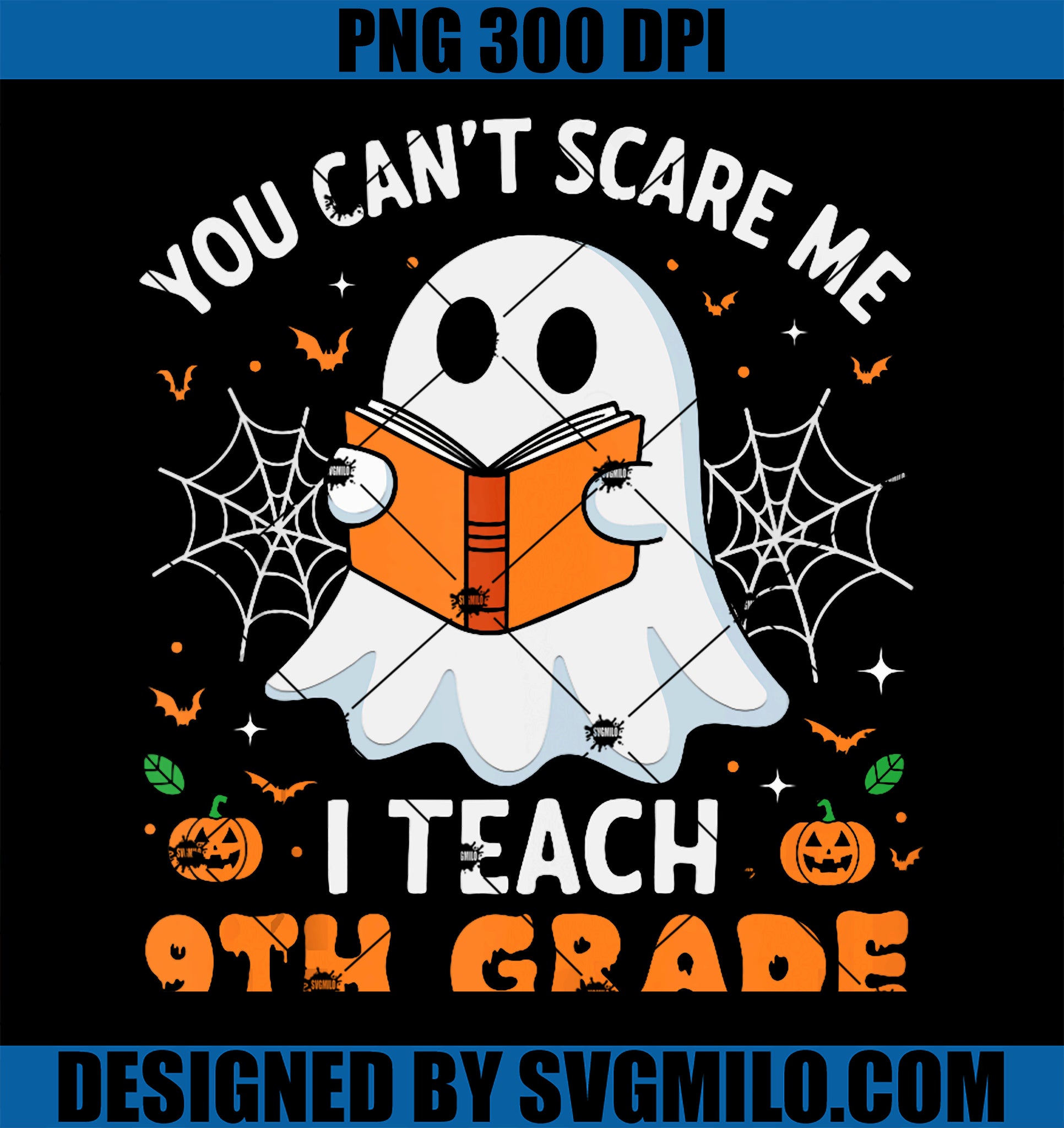 You Can_t Scare Me I Teach 9th Grade Teacher Ghost Halloween PNG