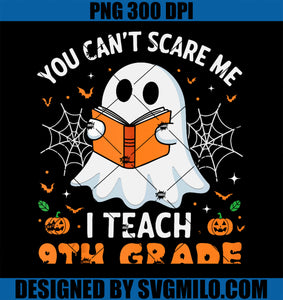 You Can_t Scare Me I Teach 9th Grade Teacher Ghost Halloween PNG