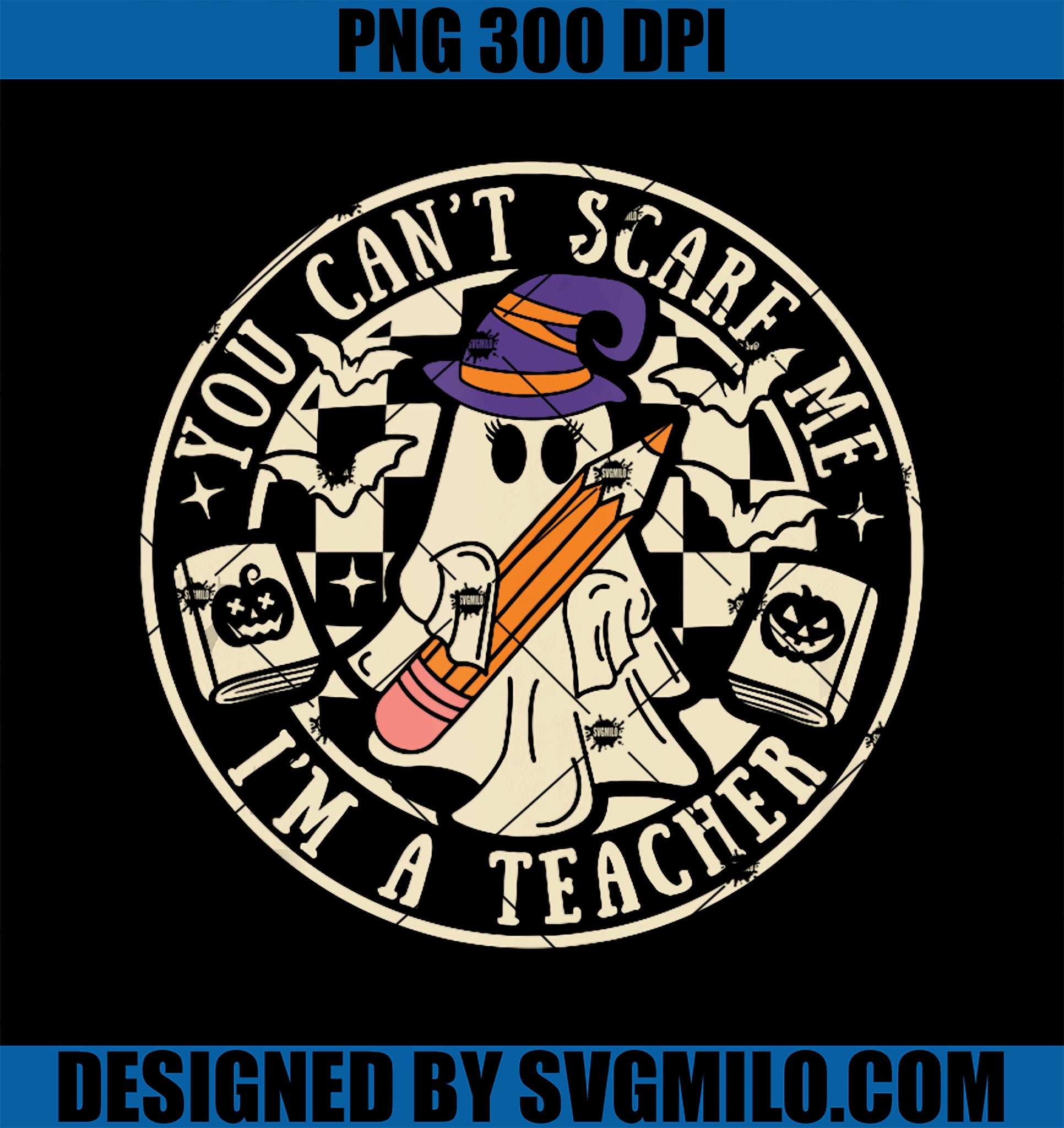 You Can_t Scare Me I_m A Teacher PNG, Cute Ghost Halloween Party PNG