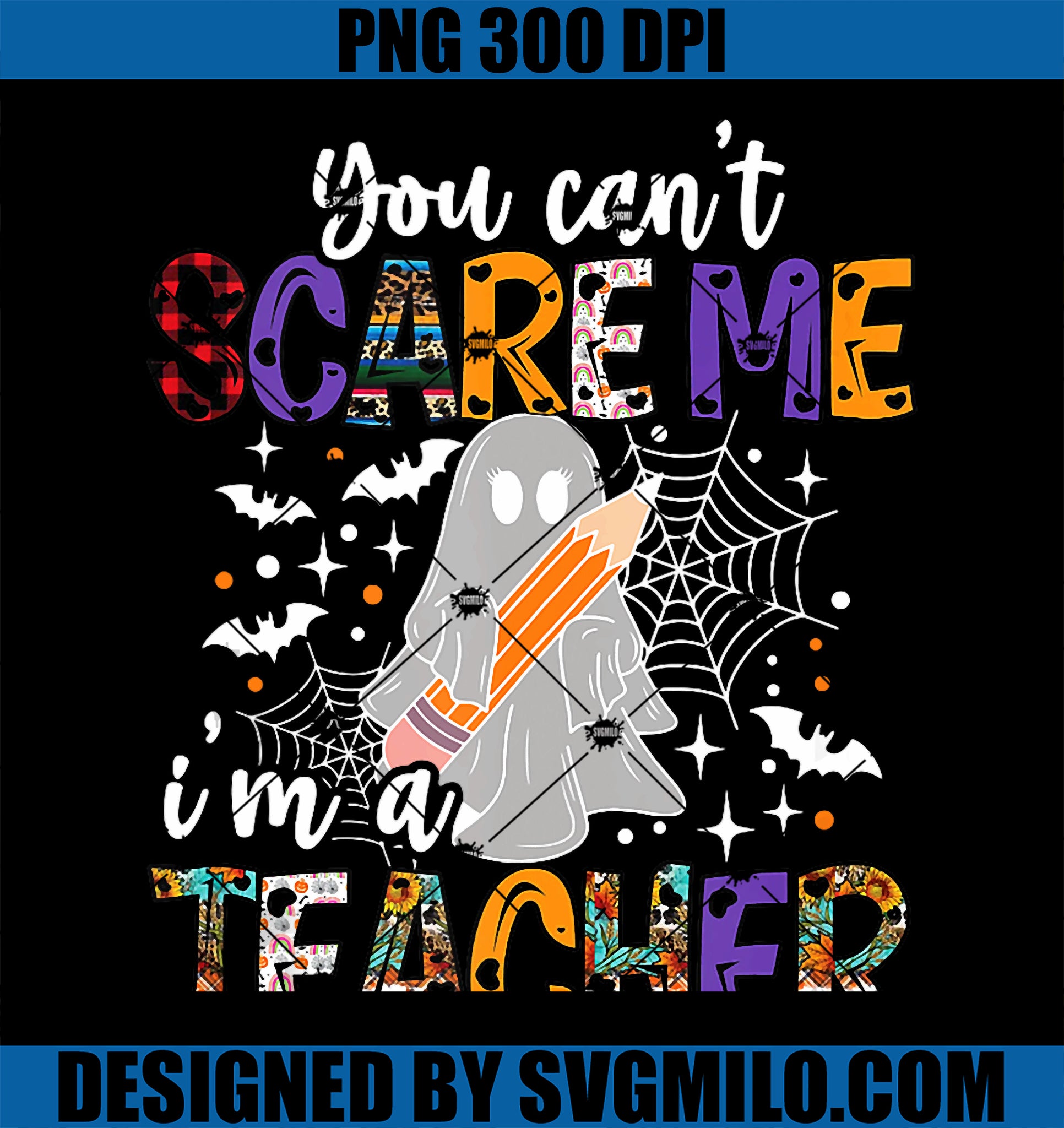 You Can_t Scare Me I_m A Teacher PNG, Ghost Teacher Halloween PNG