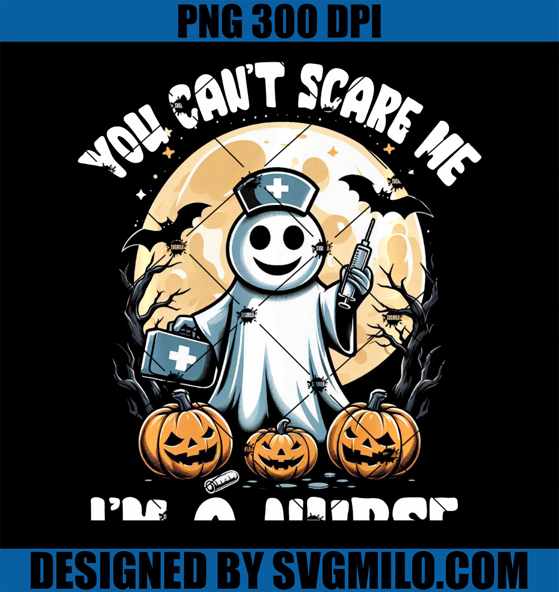 You Can_t Scare Me PNG, I_m A Nurse Spooky Season Halloween Fall PNG