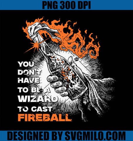 You Don_t Need To Be A Wizard To Cast A Fireball PNG