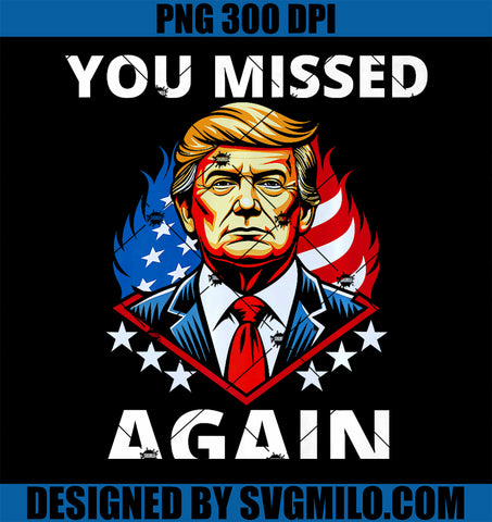 You Missed Again Trump 2024 Election Premium PNG