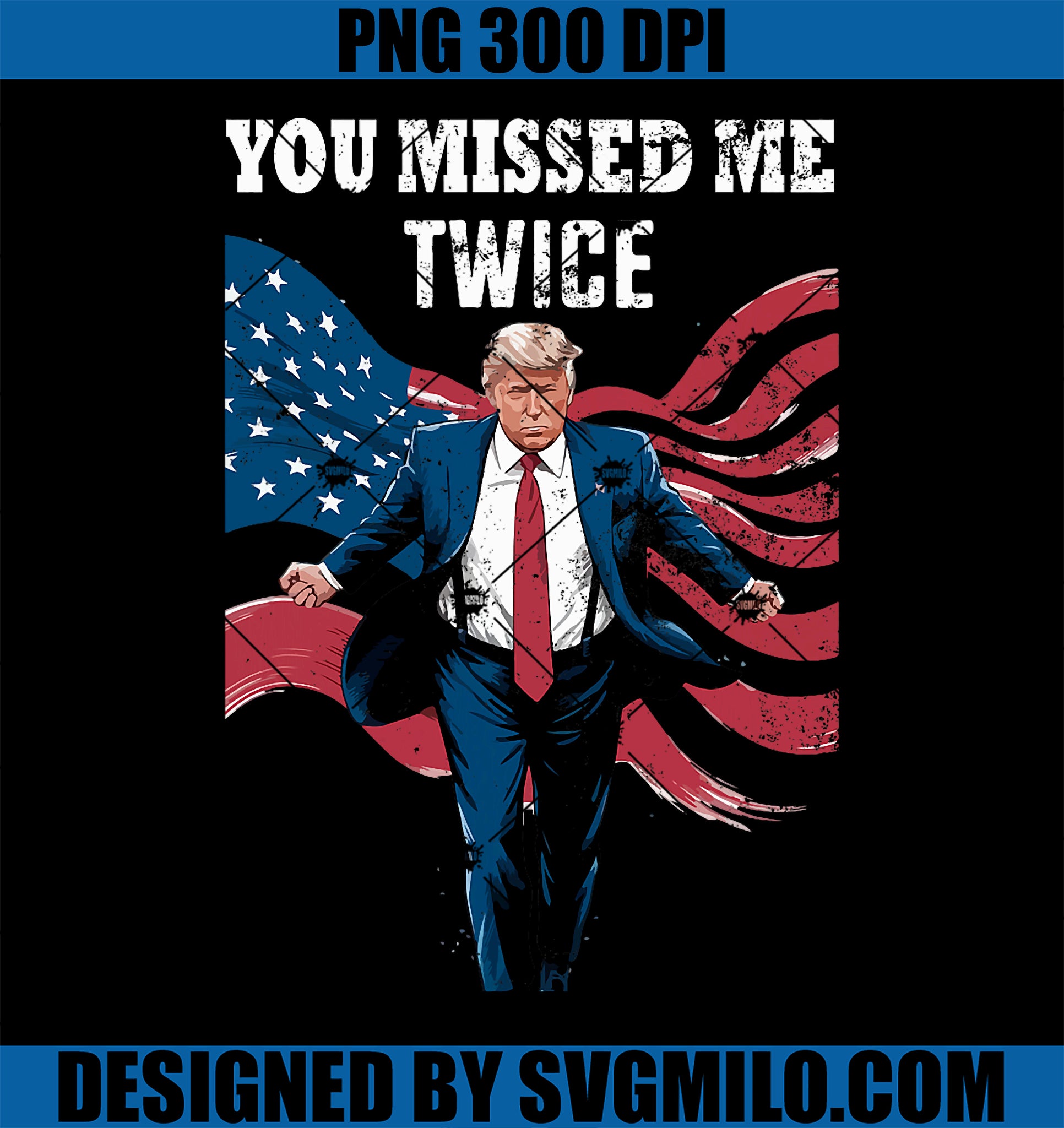 You Missed Me Twice Trump Missed Again PNG, Trump 2024 US Flag PNG