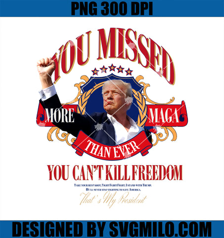 You Missed Trump, You Can't Kill Freedom PNG