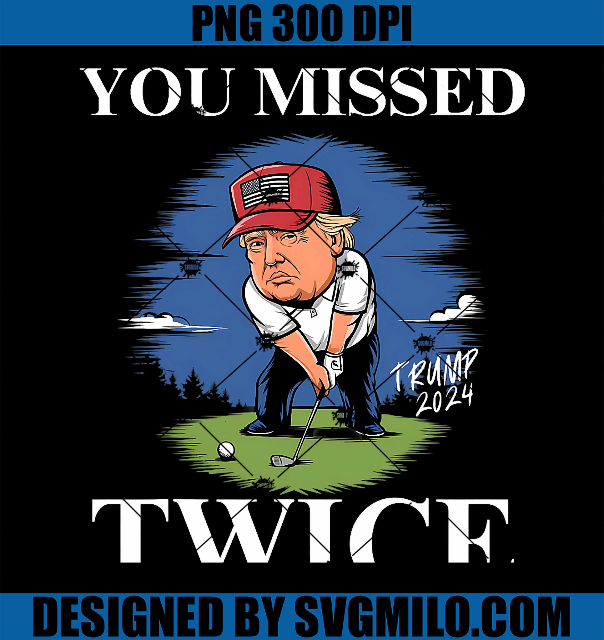 You Missed Twice Golf 2024 Vote Trump PNG, Missed Me Again Trump PNG