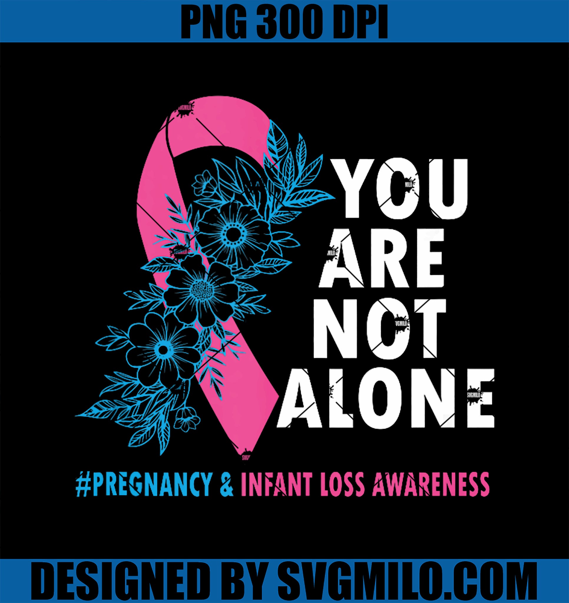 You_re Not Alone PNG, Pregnancy & Infant Loss Awareness Floral PNG