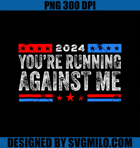 You_re Running Against Me Elections 2024 Democrat Republican PNG